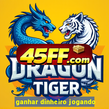 ganhar dinheiro jogando